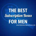 The Best Subscription Boxes For Men Find Subscription Boxes